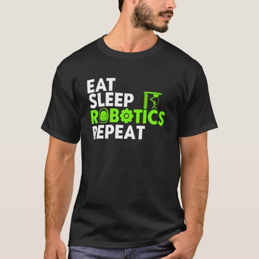 Robot Robotics Engineer Eat Sleep Robotics T-shirt (Voorkant)