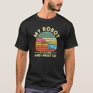Robot Robotics Engineer Mijn Robot is Callin T-shirt