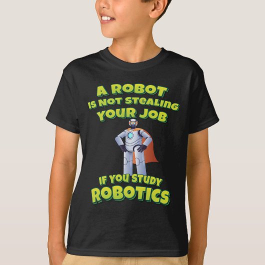 Robot steelt geen baan als je robotica bestudeert t-shirt (Voorkant)