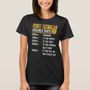 Robot Technicus Uurly Rate Robot Engineer T-shirt