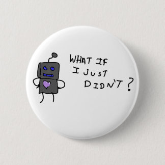 Robot, wat als ik dat niet deed? ronde button 5,7 cm