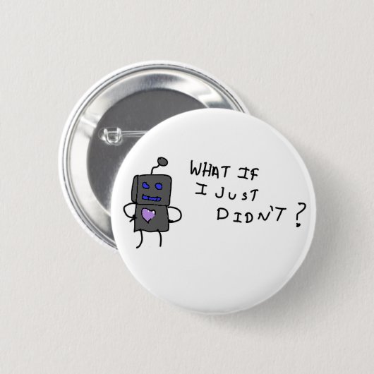 Robot, wat als ik dat niet deed? ronde button 5,7 cm (Voorkant /achterkant)