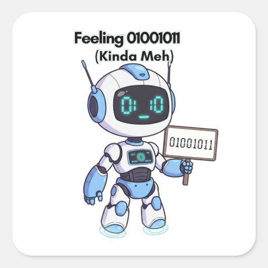 Robotgevoel 01001011 (Kinda Meh) Vierkante Sticker (Voorkant)