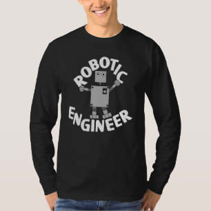 Robotic Engineer Robot T-shirt
