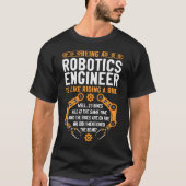 Robotica Engineer Zijn een robotica engineer is T-shirt (Voorkant)