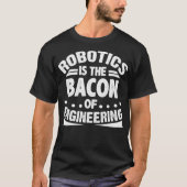 Robotica is de bacterie van Engineering Funny Robo T-shirt (Voorkant)