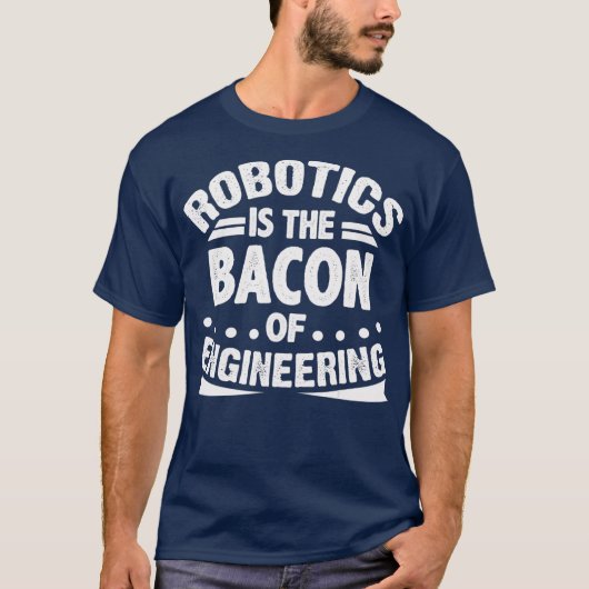 Robotica is de bacterie van Engineering Funny T-shirt (Voorkant)