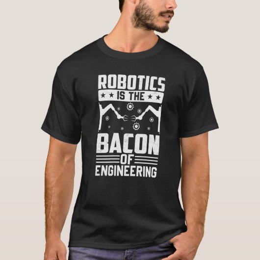 Robotica is het Bacon van Engineering - Robot Mech T-shirt (Voorkant)