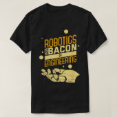 Robotica is het spek van de techniek grappige nerd t-shirt (Design voorkant)