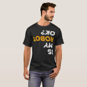 Robotics Fun Tshirt Is My Robot OK Stem T (Voorkant volledig)