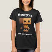 Robots don't have weiners Robotic Robotics Bot T-shirt (Voorkant)