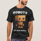 Robots don't have weiners Robotic Robotics Bot T-shirt (Voorkant)