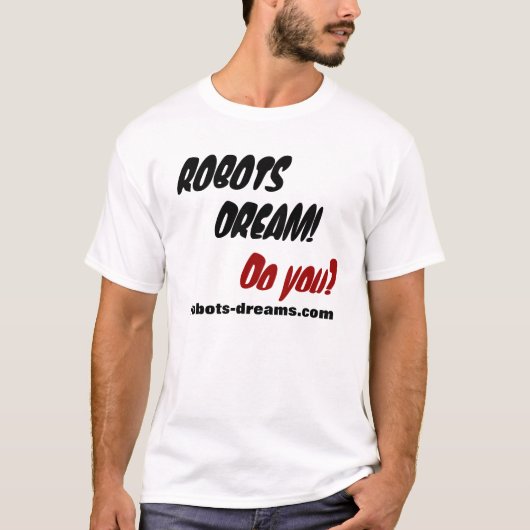 ROBOTS DREAM! T-SHIRT (Voorkant)