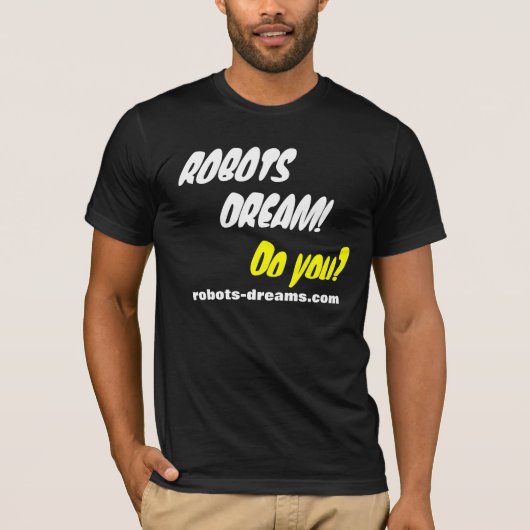 ROBOTS DREAM! T-SHIRT (Voorkant)