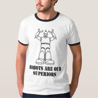 Robots zijn onze superieuren t-shirt