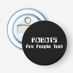 ROBOTS zijn ook maar mensen! Button Flesopener