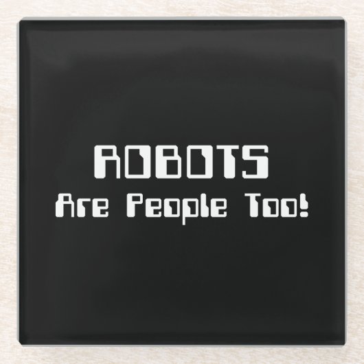 ROBOTS zijn ook mensen! Glazen Onderzetter (Voorkant)