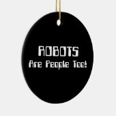 ROBOTS zijn ook mensen! Keramisch Ornament (Rechts)
