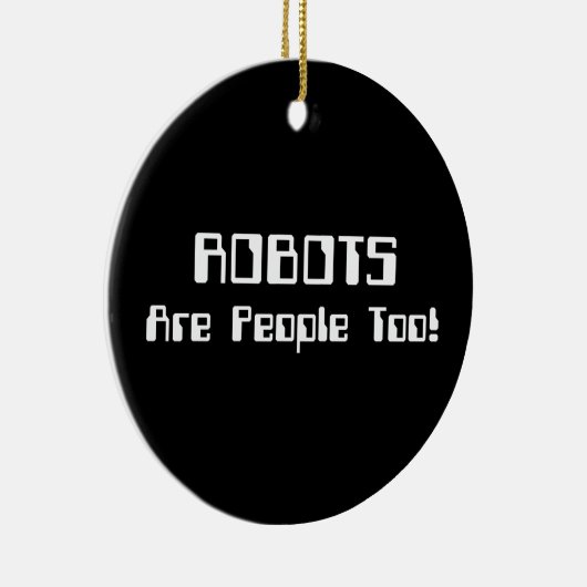 ROBOTS zijn ook mensen! Keramisch Ornament (Rechts)