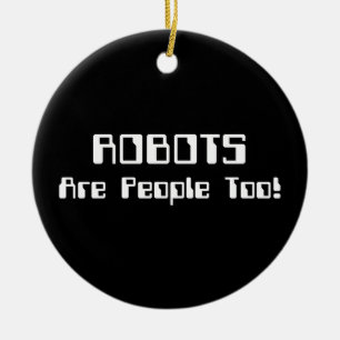 ROBOTS zijn ook mensen! Keramisch Ornament