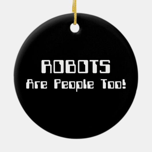 ROBOTS zijn ook mensen! Keramisch Ornament (Achterkant)