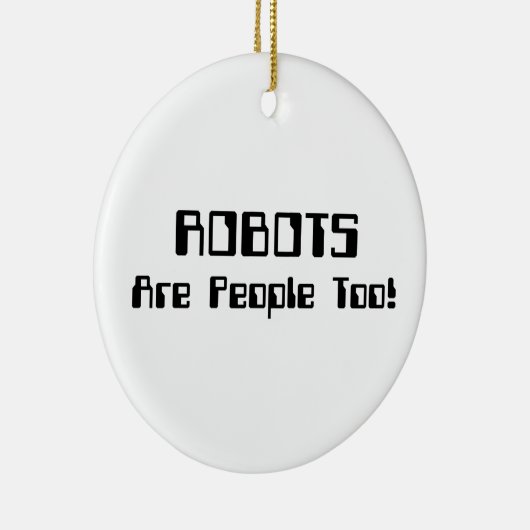 ROBOTS zijn ook mensen! Keramisch Ornament (Rechts)