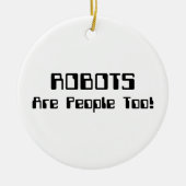ROBOTS zijn ook mensen! Keramisch Ornament (Voorkant)