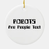 ROBOTS zijn ook mensen! Keramisch Ornament (Achterkant)