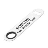 ROBOTS zijn ook mensen! Speed Flessenopener (Voorkant Gekanteld)