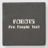 ROBOTS zijn ook mensen! Stenen Onderzetter (Voorkant)