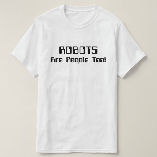 ROBOTS zijn ook mensen! T-shirt (Design voorkant)