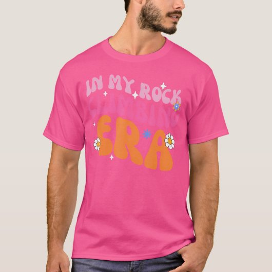 Rock Climber in mijn Rock Climbing Girl Era Mounta T-shirt (Voorkant)