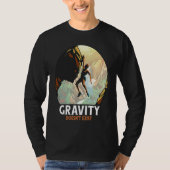 Rock Climbing Gravity Doesn't Exist Rock Climber T-shirt (Voorkant)