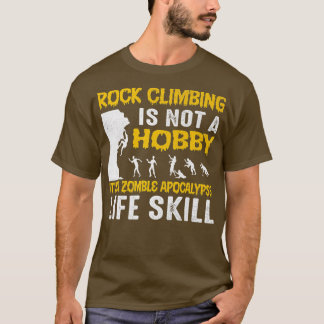 Rock Climbing Is Not A Hobby Mountaineer T-shirt