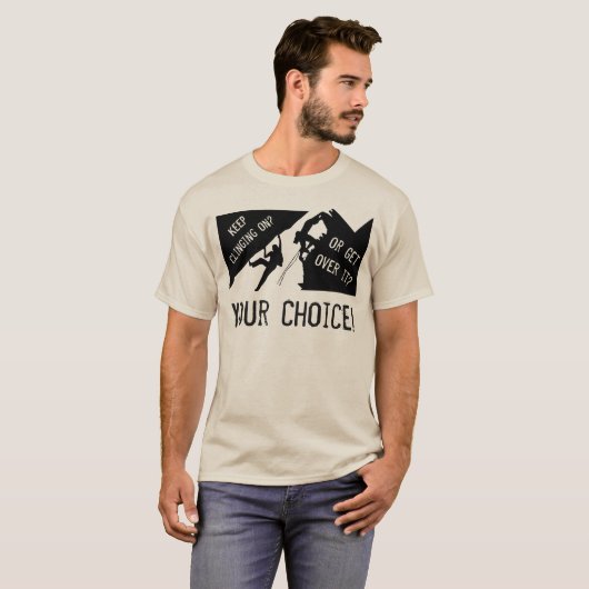 Rock Climbing - Keep Clinging On Or Get Over It? T-shirt (Voorkant volledig)