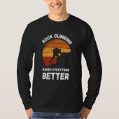 Rock Climbing Retro Sunset Makes Everything Better T-shirt (Voorkant)