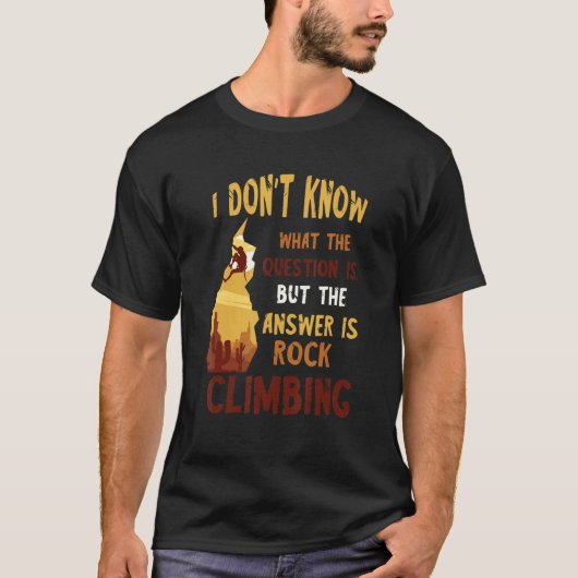 Rock Climbing The Answer Mountain Climbing Boulder T-shirt (Voorkant)