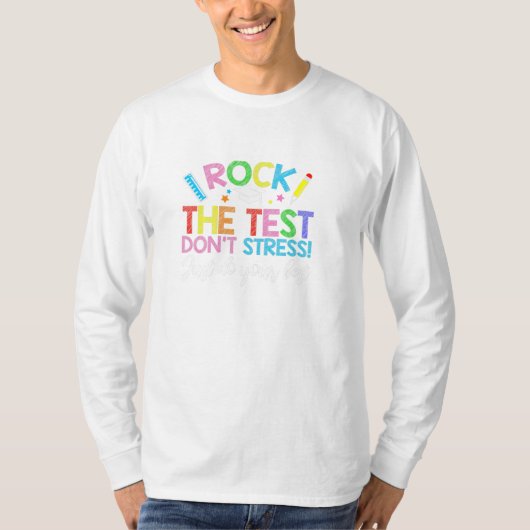 Rock de test niet stress gewoon doen t-shirt (Voorkant)