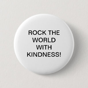 ROCK DE WERELD MET VRIENDELIJKHEID! RONDE BUTTON 5,7 CM