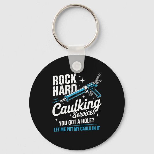 Rock Hard Caulking Service Funny Adult Humor  Sleutelhanger (Voorkant)