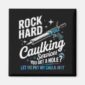 Rock Hard Caulking Services Funny Adult Humor  Magneet (Voorkant)