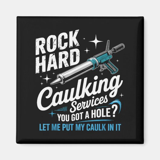 Rock Hard Caulking Services Funny Adult Humor Magneet (Voorkant)