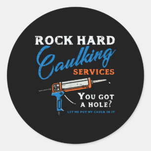 Rock Hard Caulking Services Grappig Gezegde Adult Ronde Sticker