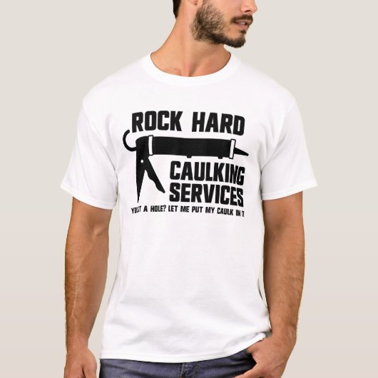 Rock Hard Caulking Services Raunchy Caulking Manne T-shirt (Voorkant)