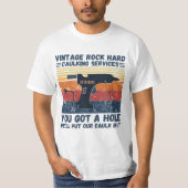  Rock Hard Caulking Services U hebt een gat T-shirt (Voorkant)