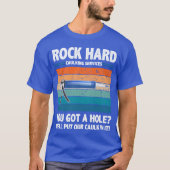 Rock Hard Caulking Services You Got A Hole funny T-shirt (Voorkant)