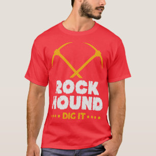 Rock Hound Dig Geoloog Rockhounding Design T-shirt