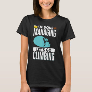 Rock-klimberger Bouldering Im done Manag T-shirt