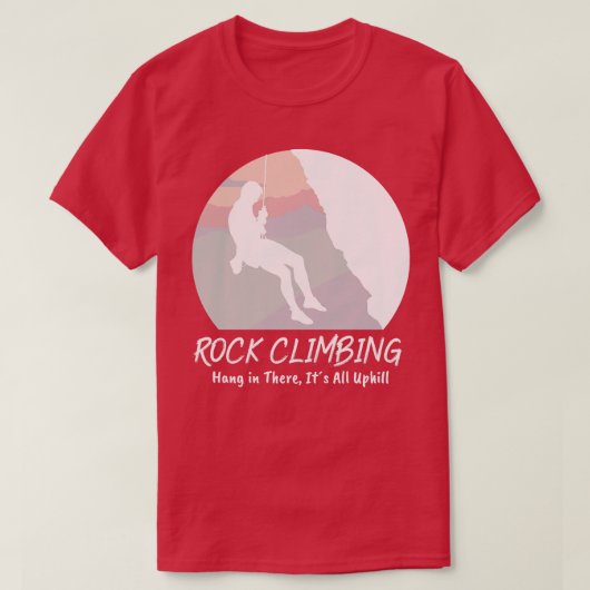 Rock klimmen Hang in Daar Zijn All Uphill White T-shirt (Design voorkant)