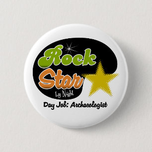 Rock Star by Night Day Job Archeoloog Ronde Button 5,7 Cm